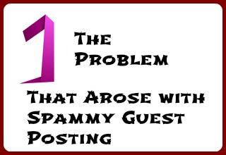 Part 1 - The Problem that Arose with Spammy Guest Posting