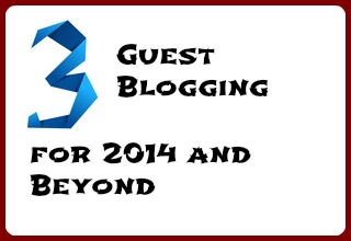 Guest Blogging for 2014 and Beyond