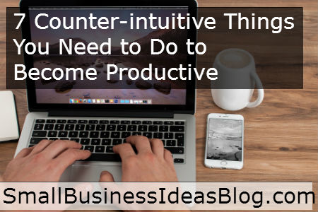 7 Counter-intuitive Productivity Tips