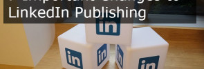 LinkedIn Pulse: 7 Important Changes to LinkedIn Publishing
